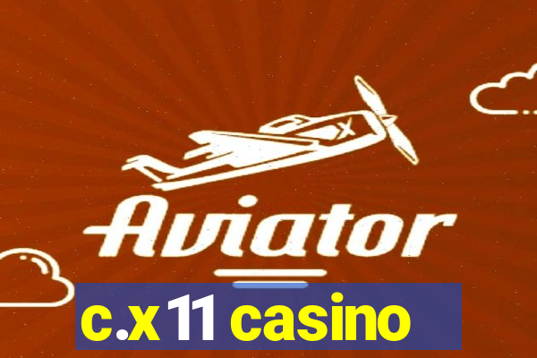 c.x11 casino